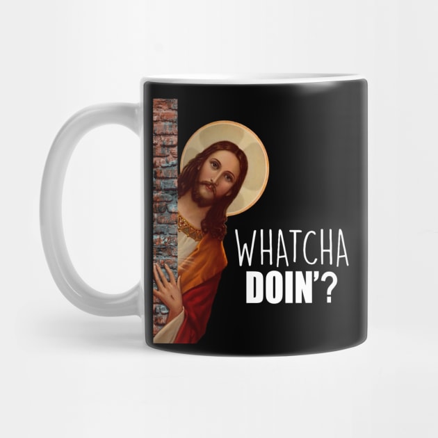 JESUS Meme Whatcha Doin'? by Poyfriend